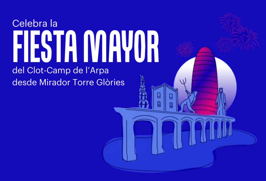 ¡Celebra la Fiesta Mayor del Clot-Camp de l’Arpa 2024 desde el Mirador Torre Glòries!